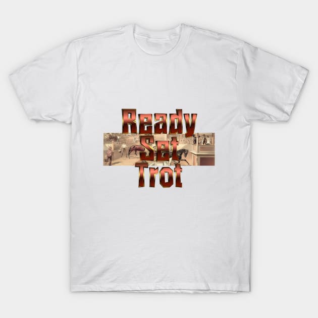 Ready Set Trot T-Shirt by teepossible